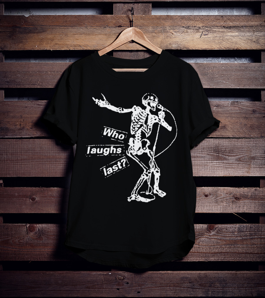 Who Laughs Last Skeleton Mic Performance T-Shirt