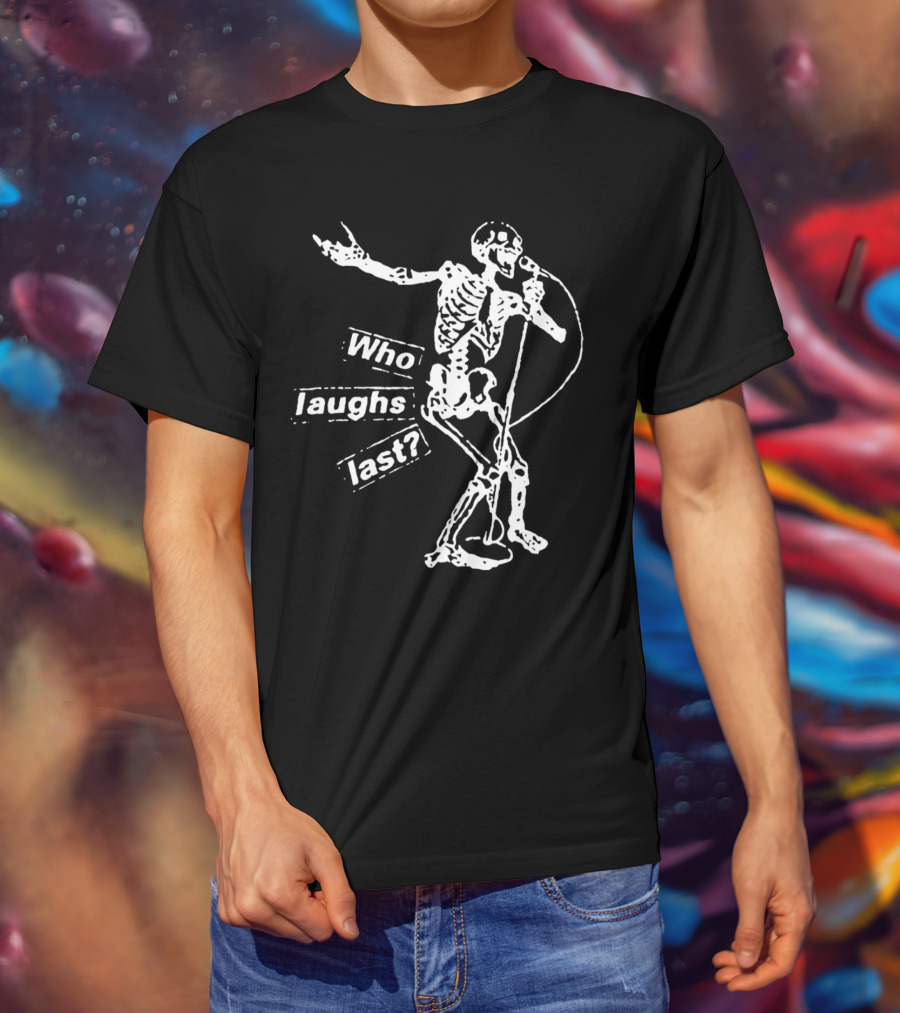 Who Laughs Last Skeleton Mic Performance T-Shirt