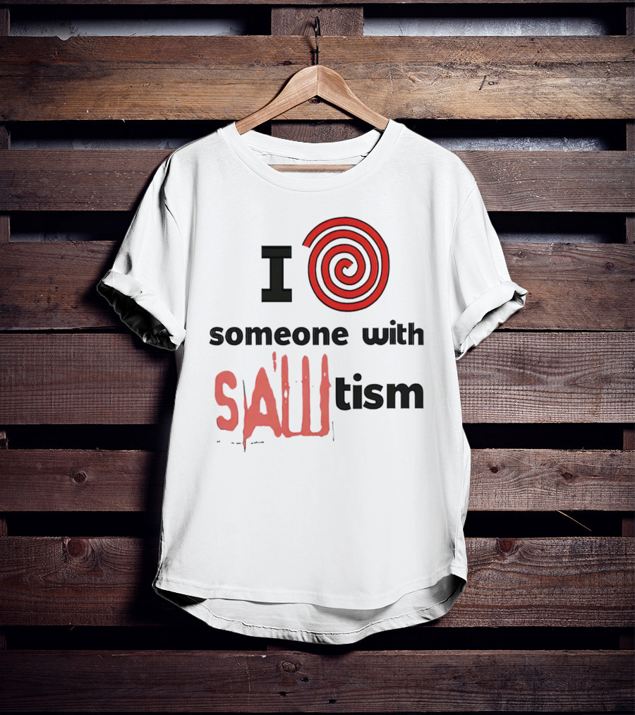I Spiral Heart Someone With Sawtism T-Shirt