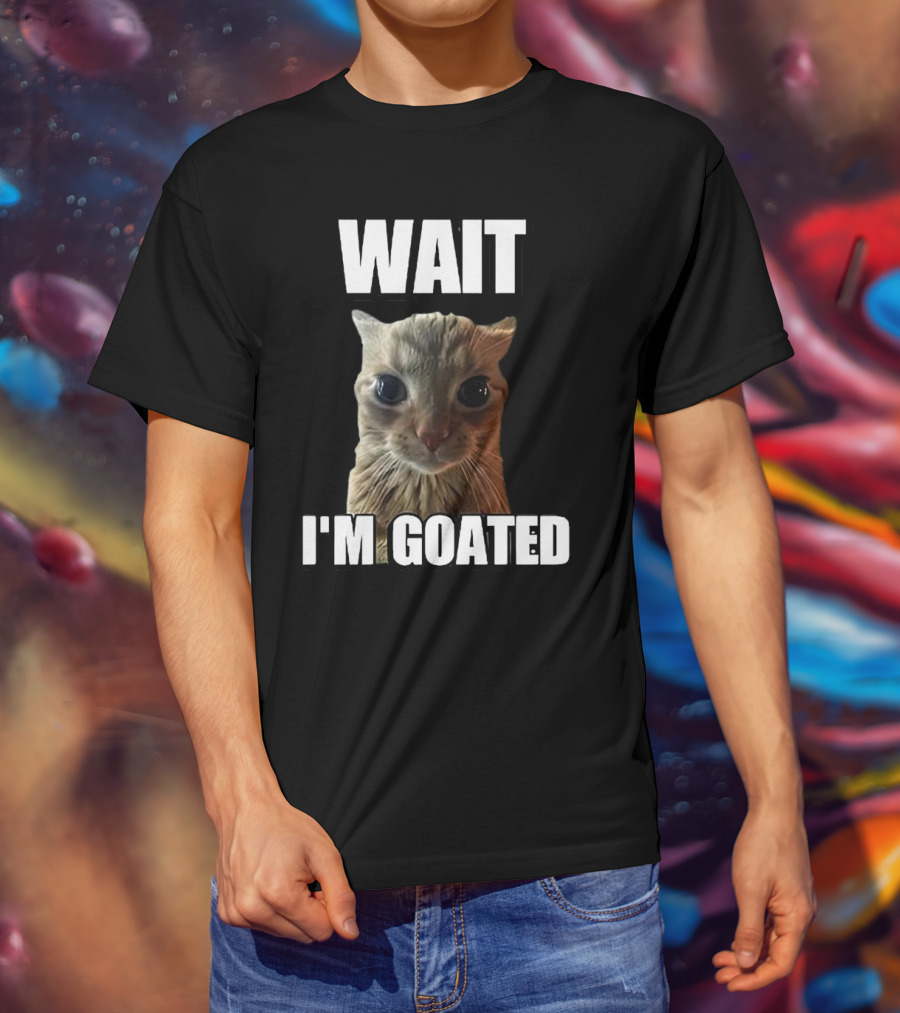 WAIT I'M GOATED Cat Meme T-Shirt