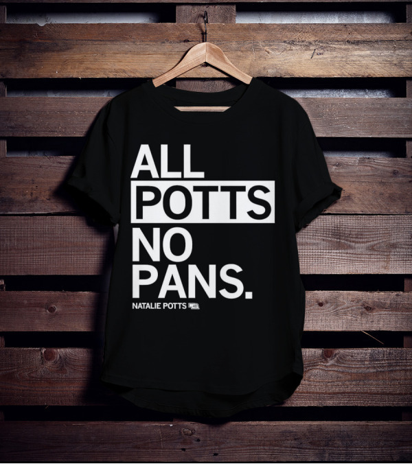 All Potts No Pans Natalie Potts 40 T-Shirt