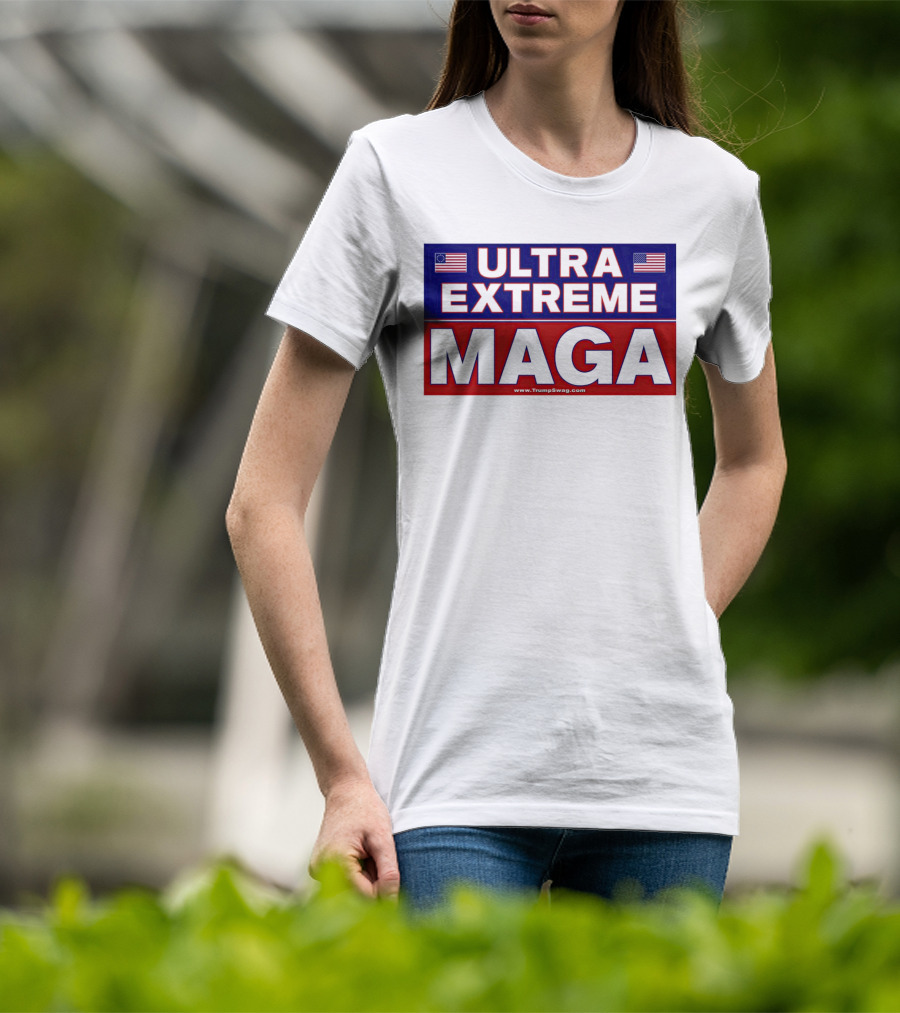 ULTRA EXTREME MAGA America Flags Political T-Shirt