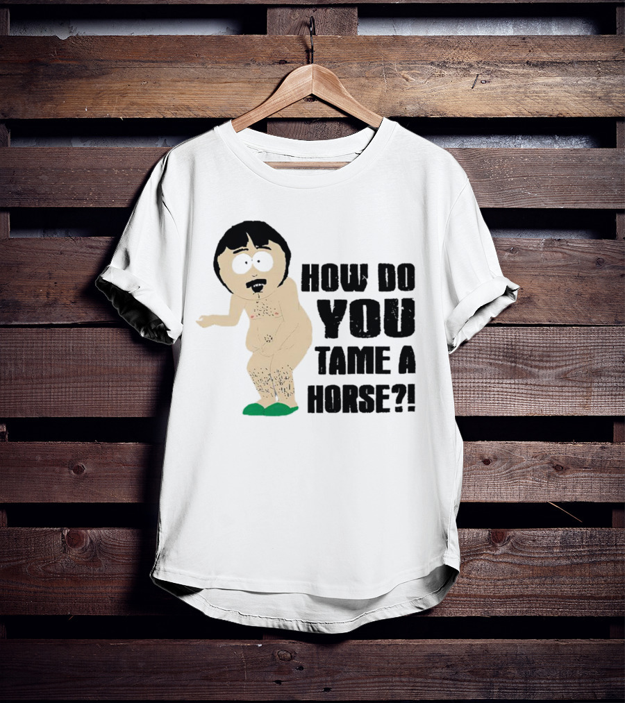 South Park Randy How Do You Tame A Horse? T-Shirt