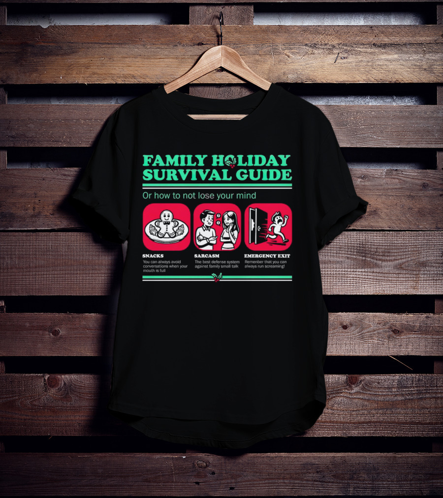 Family Holiday Survival Guide Snacks Sarcasm Emergency Exit How To Not Lose Your Mind T-Shirt