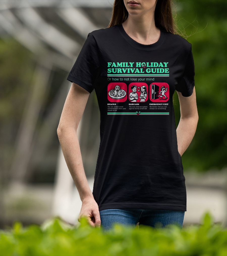 Family Holiday Survival Guide Snacks Sarcasm Emergency Exit How To Not Lose Your Mind T-Shirt