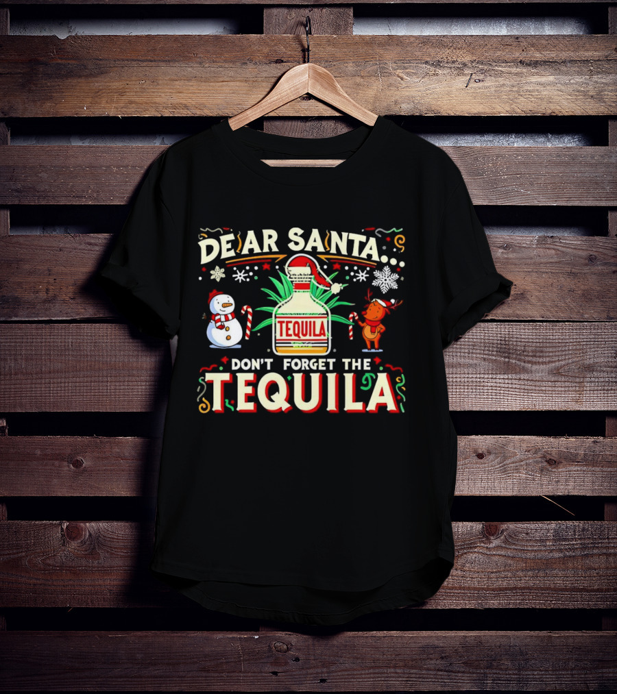 Dear Santa Festive Tequila Christmas Request Snowman Reindeer T-Shirt