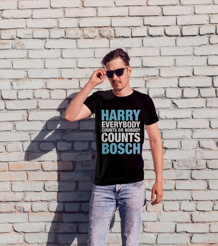 Harry Bosch Everybody Counts Or Nobody Counts T-Shirt