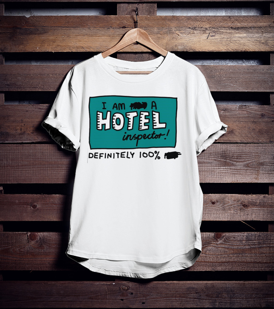 I Am 100% Definitely A Hotel Inspector T-Shirt