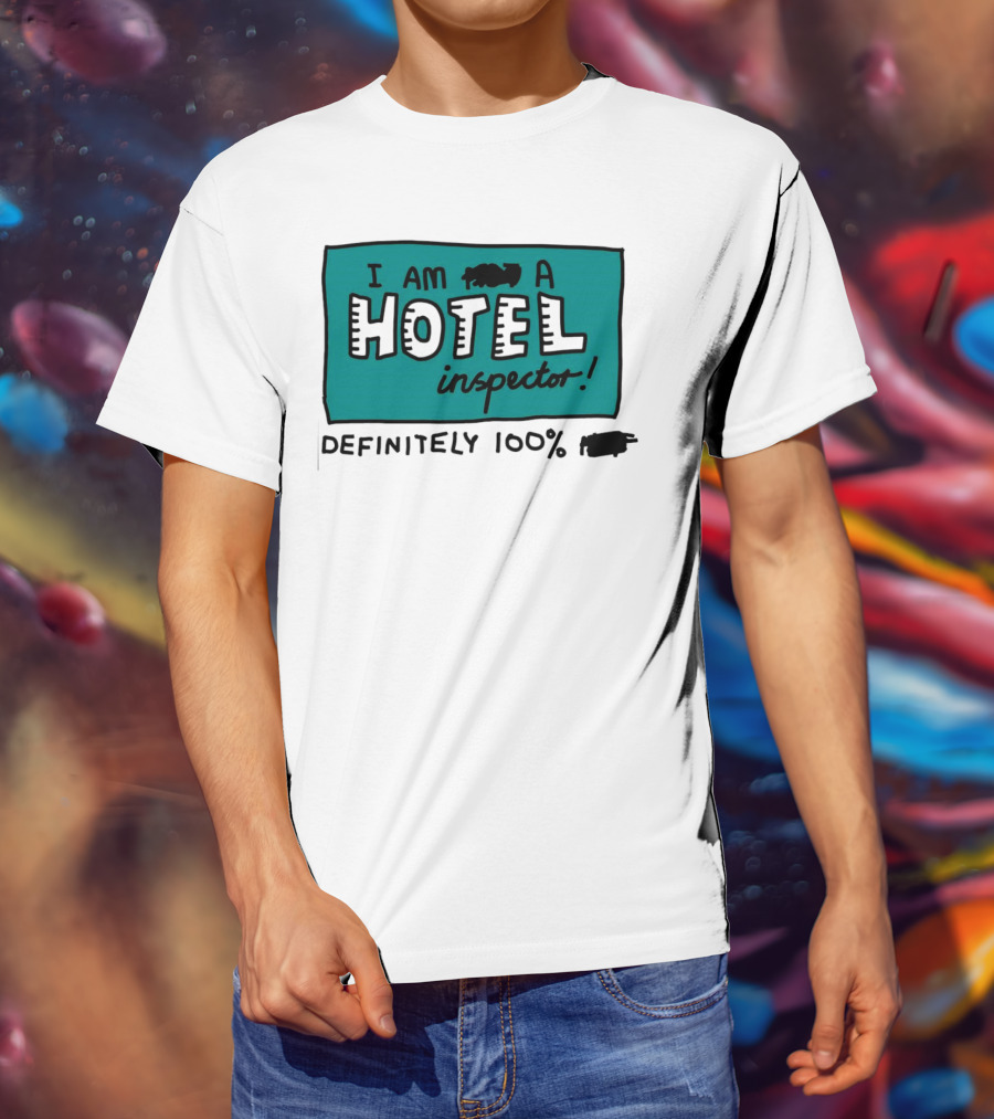 I Am 100% Definitely A Hotel Inspector T-Shirt