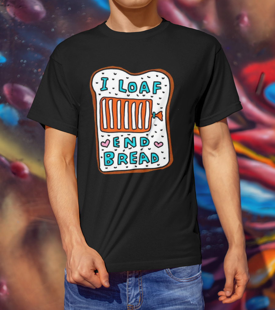 I Loaf End Bread With Toaster And Hearts T-Shirt