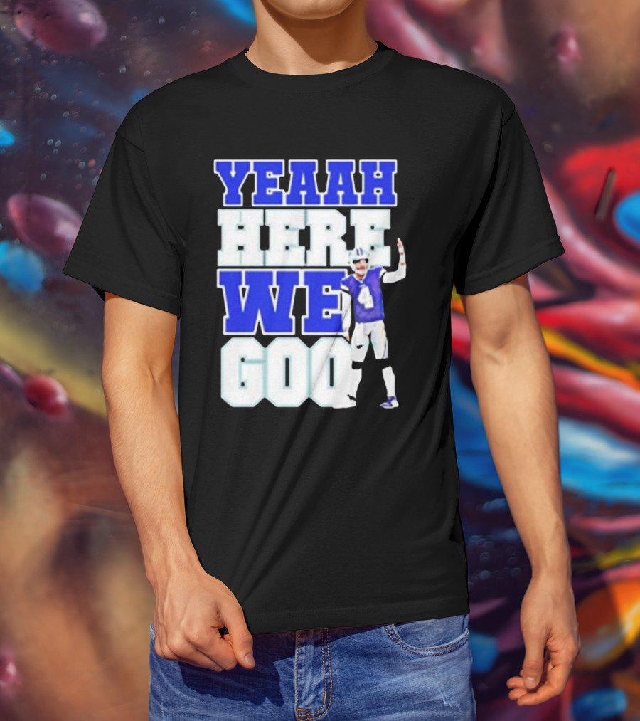 Yeaah Here We Go Dak Dallas Football Quarterback T-Shirt