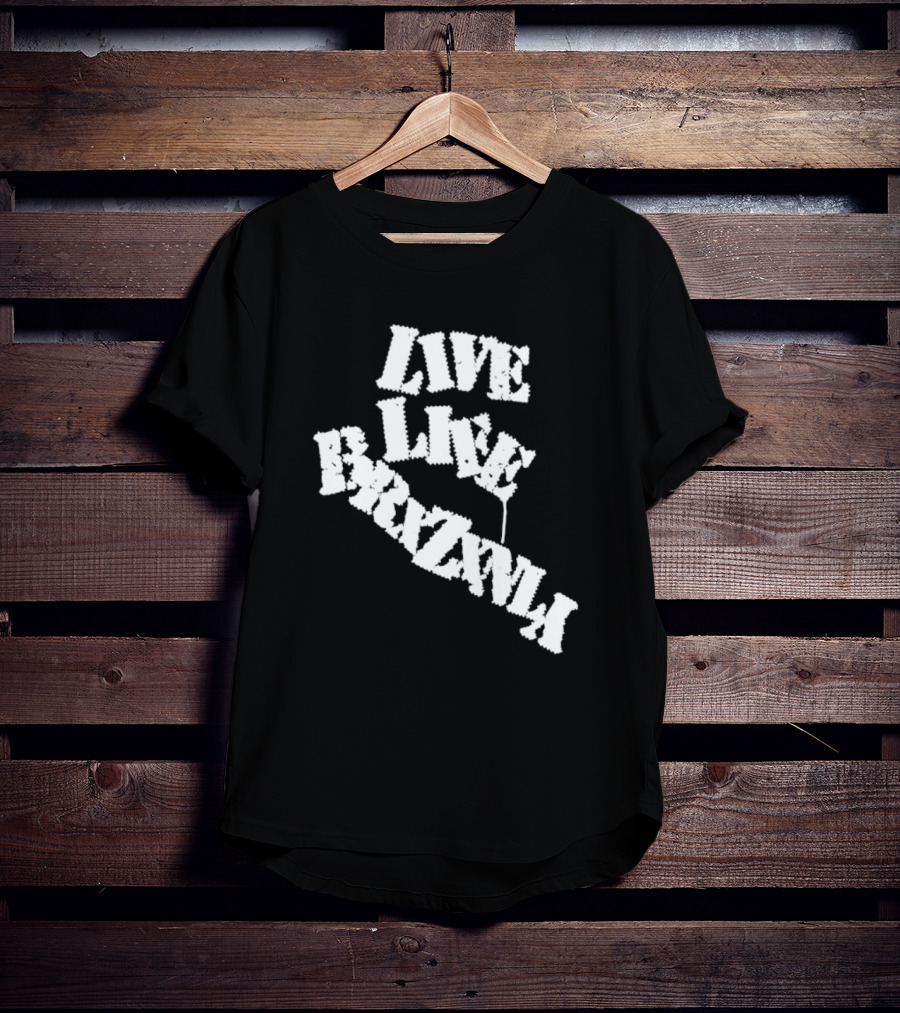 Live Life Brxzxnly T-Shirt