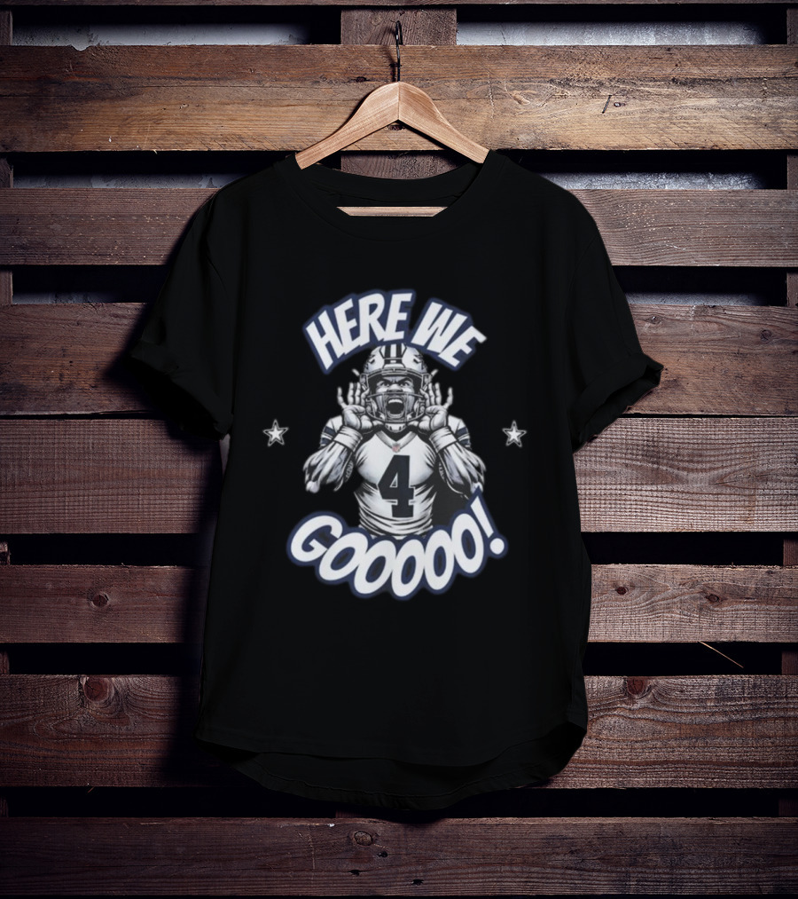 Here We Go Dallas Dak Prescott Cowboys Football Here We Gooooo T-Shirt