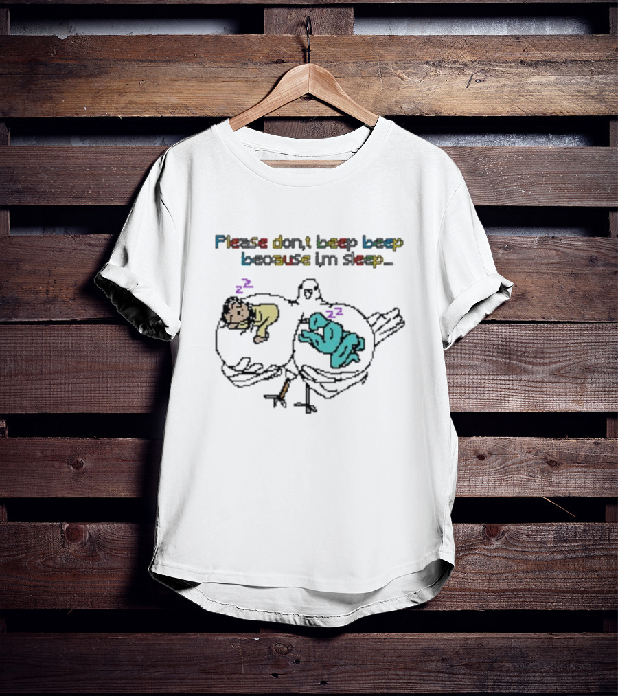 Please Don't Beep Beep Because I'm Sleep Josie Gang Bootleg T-Shirt