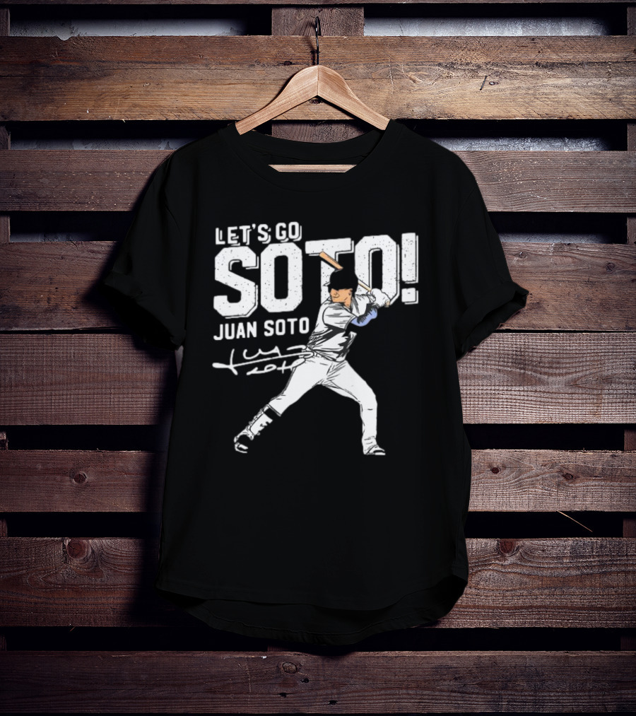 LET’S GO JUAN SOTO YANKEES Baseball Player Signature T-Shirt