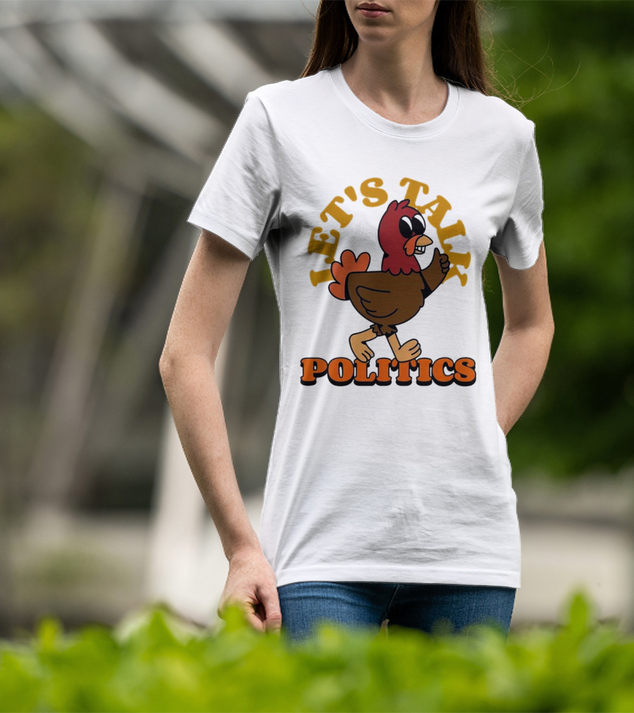 LET'S TALK POLITICS TURKEY T-Shirt