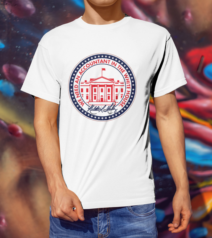 We Need An Accountant In The White House T-Shirt