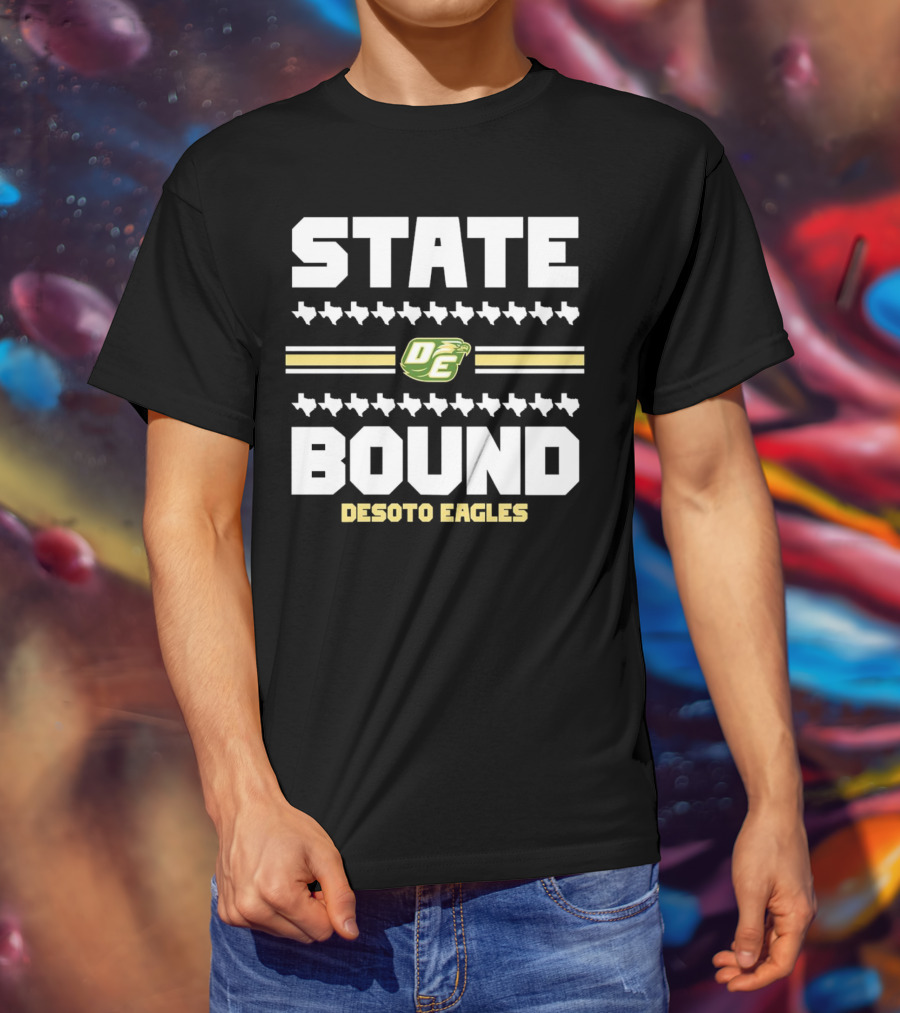 STATE BOUND DESOTO EAGLES OE Logo With Texas Outline T-Shirt