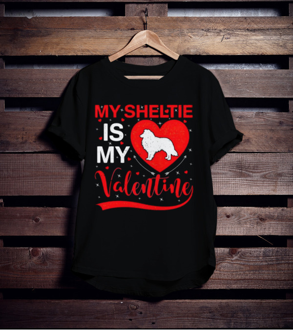 My Sheltie Is My Valentine Heart And Dog T-Shirt