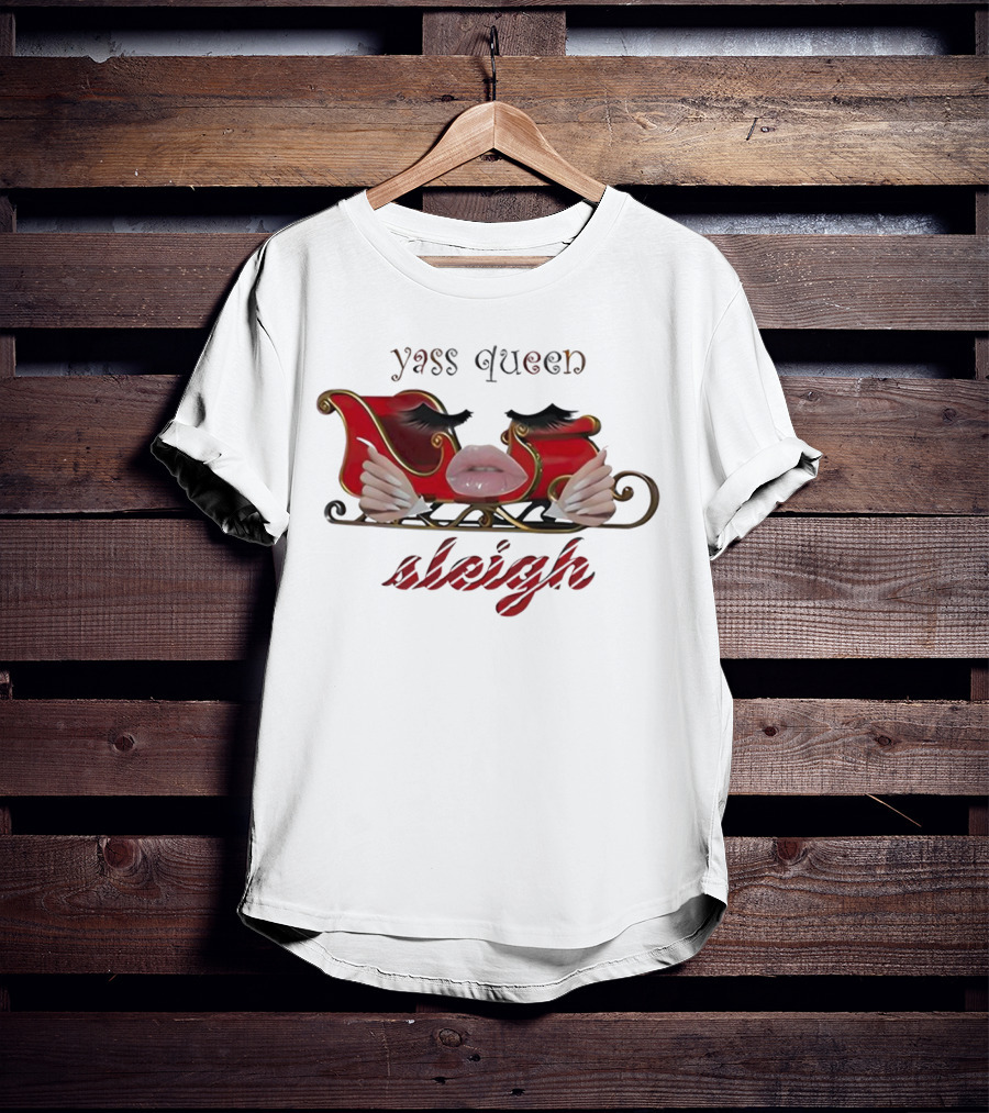 Yass Queen Sleigh Glamorous Red Lips Eyelashes Fierce Holiday T-Shirt