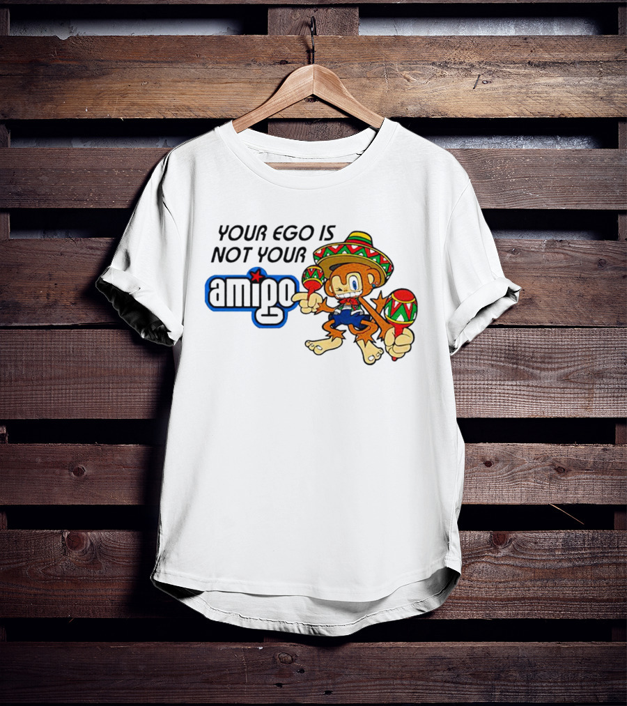 Your Ego Is Not Your Amigo Sombrero Monkey With Maracas T-Shirt