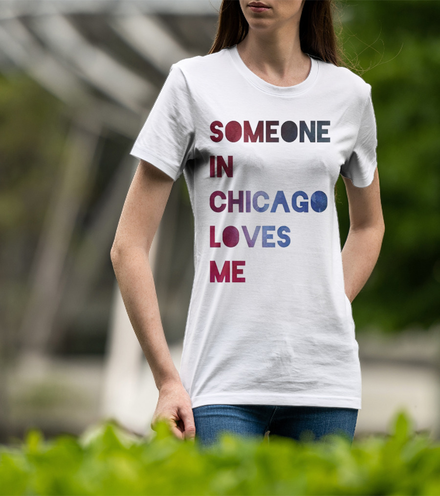 SOMEONE IN CHICAGO LOVES ME T-Shirt
