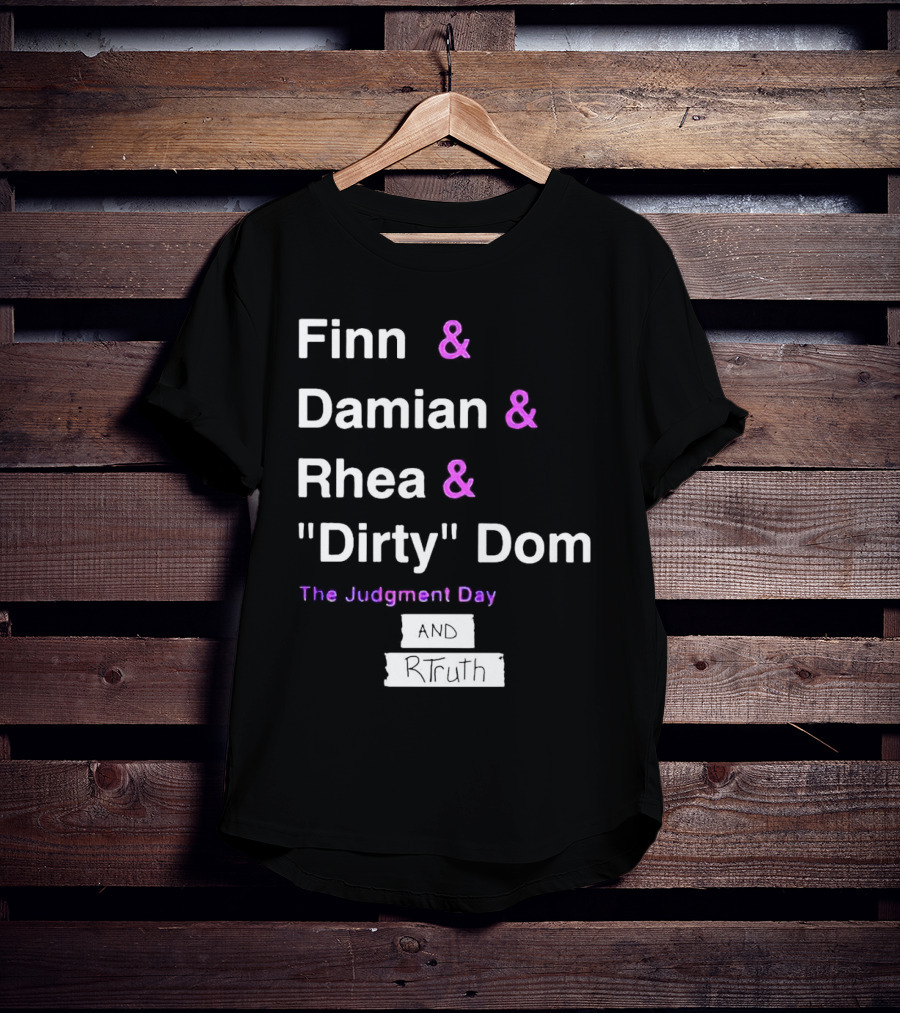 Finn Damian Rhea Dirty Dom The Judgment Day And RTruth T-Shirt