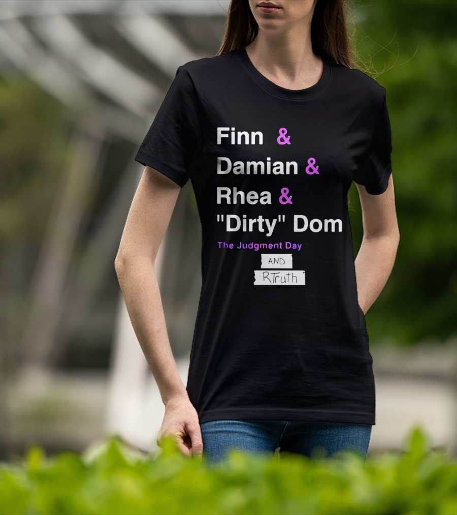 Finn Damian Rhea Dirty Dom The Judgment Day And RTruth T-Shirt
