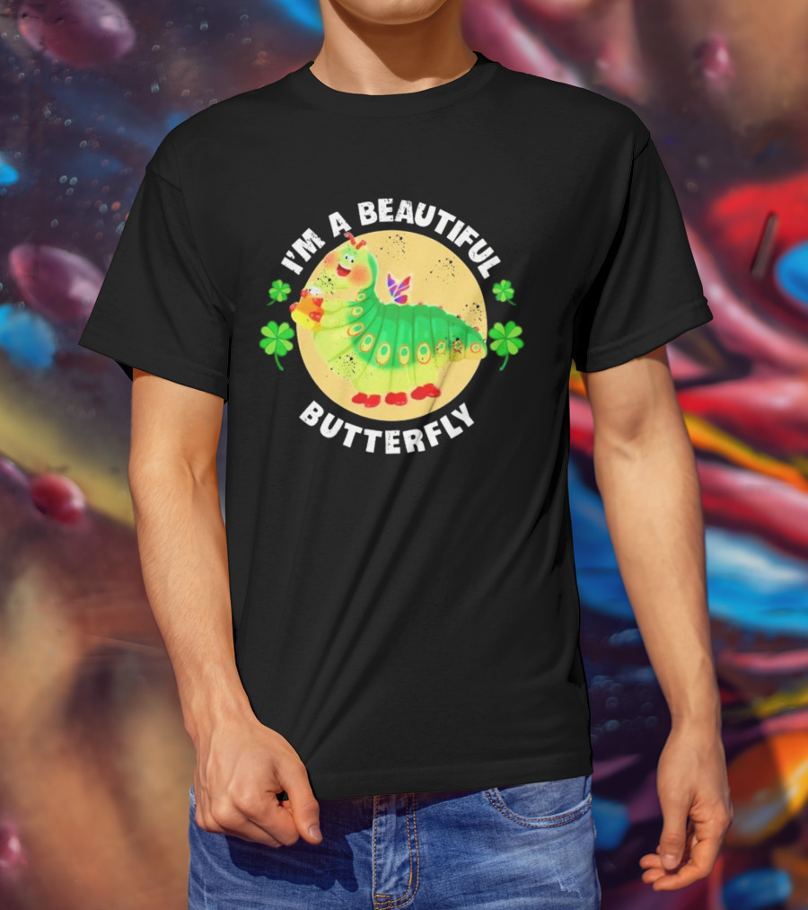 I’m A Beautiful Butterfly Green Caterpillar With Shamrocks T-Shirt