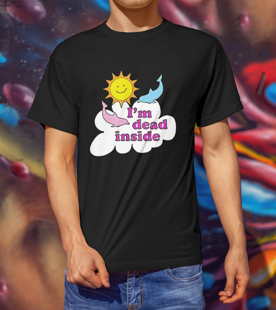 I’m Dead Inside With Happy Sunshine And Dolphins In Cloud T-Shirt