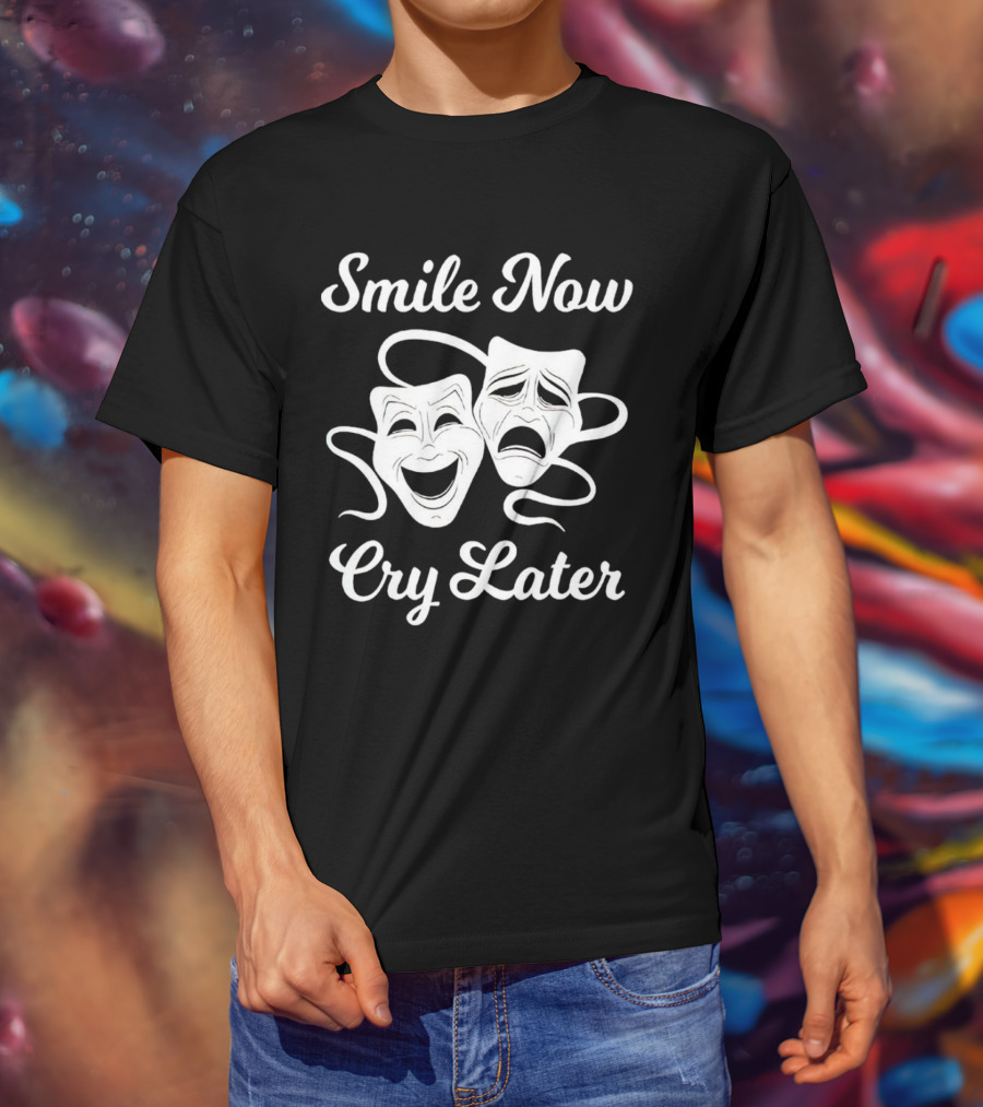 Smile Now Cry Later Comedy Tragedy Masks T-Shirt