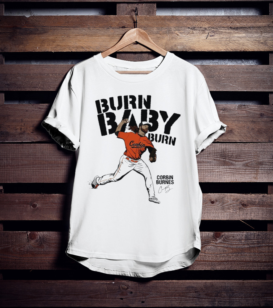 Burn Baby Burn Corbin Burnes Baltimore Orioles Baseball T-Shirt