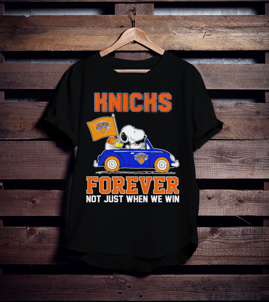 Knicks Forever Snoopy And Woodstock Driving Car Not Just When We Win T-Shirt