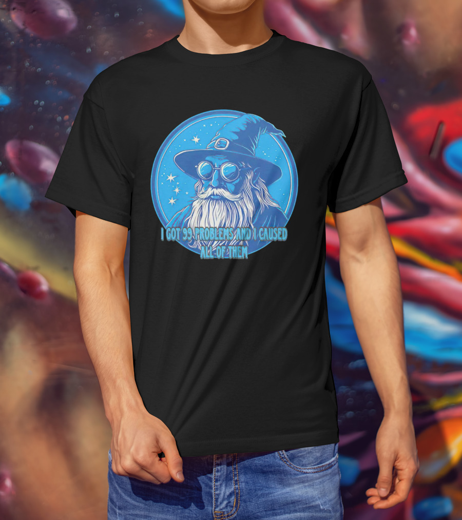 Wizard I Got 99 Problems And I Caused All Of Them Blue Starry Hat And Beard T-Shirt