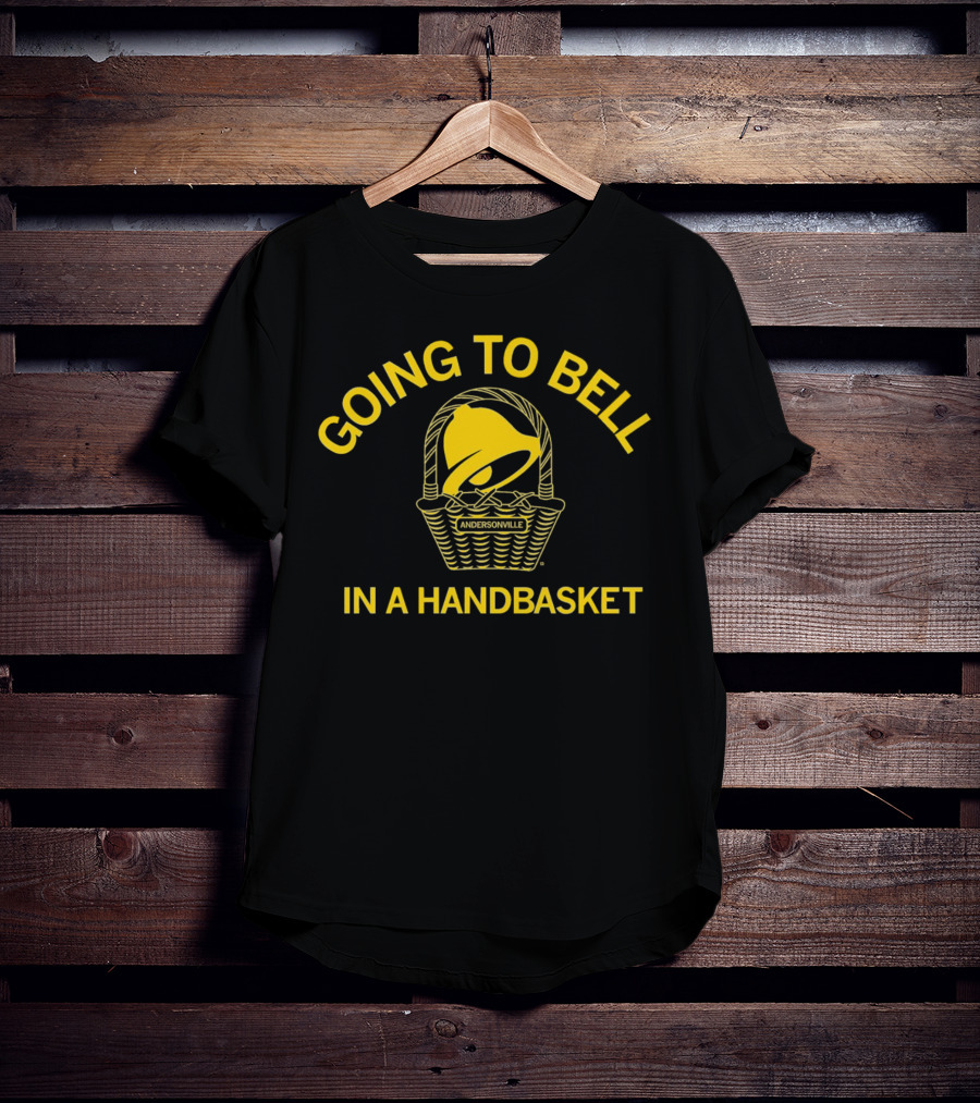 Andersonville Going To Bell In A Handbasket Taco Bell T-Shirt