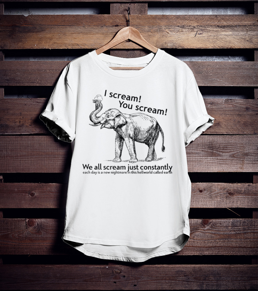 I Scream You Scream Elephant Nightmare Earth T-Shirt