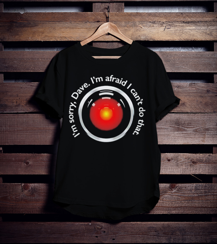 Men’s I’m Sorry Dave I’m Afraid I Can’t Do That HAL 9000 Red Eye T-Shirt