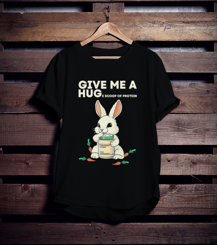 Give Me A Huge Scoop Of Protein Rabbit Carrots T-Shirt
