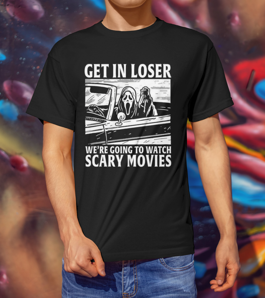 GET IN LOSER WE'RE GOING TO WATCH SCARY MOVIES GHOSTFACE SPOOF IN CAR IMAGE T-Shirt