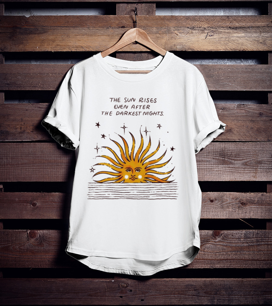 The Sun Rises Even After The Darkest Nights With Sun And Stars T-Shirt