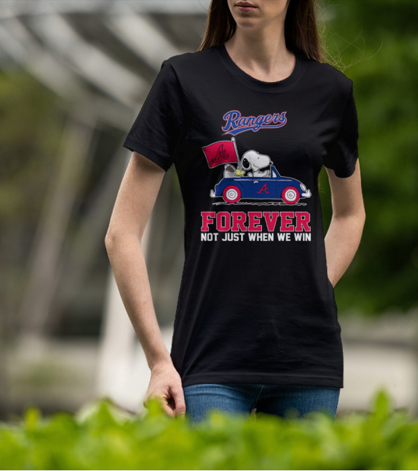 Rangers Snoopy Atlanta Braves Forever Not Just When We Win T-Shirt