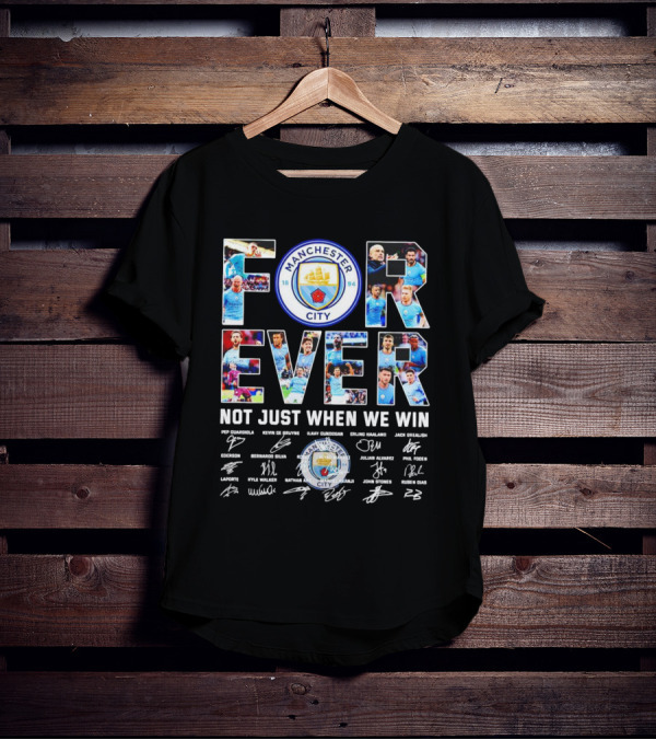 Manchester City F.C Forever Not Just When We Win Pep Guardiola Kevin De Bruyne Ilkay Gundogan Erling Haaland Signatures T-Shirt