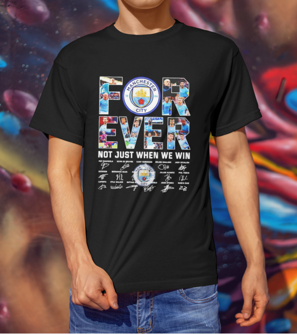 Manchester City F.C Forever Not Just When We Win Pep Guardiola Kevin De Bruyne Ilkay Gundogan Erling Haaland Signatures T-Shirt