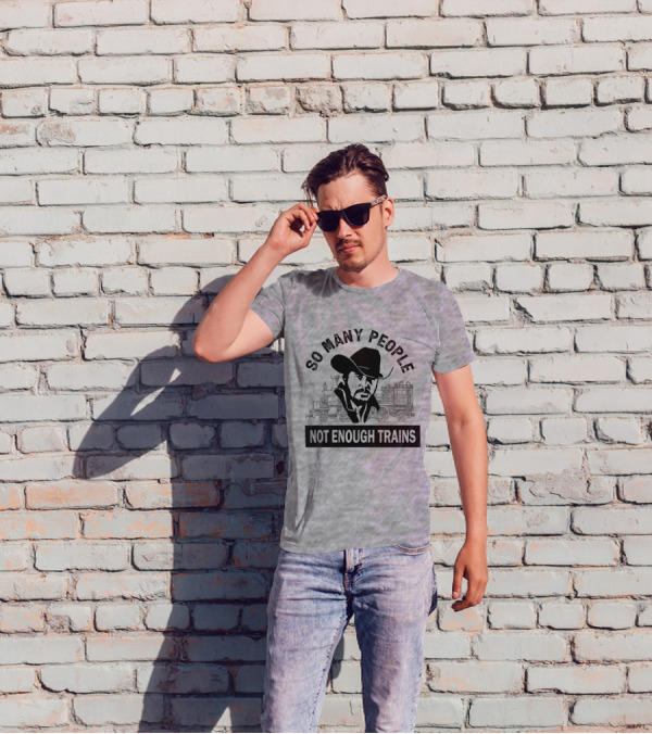 So Many People Not Enough Trains Cowboy And Steam Locomotive T-Shirt
