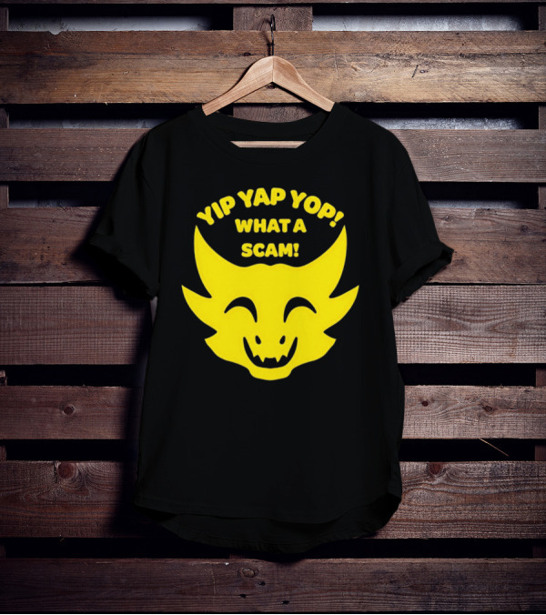 Yip Yap Yop What A Scam Draconic Smiling Face T-Shirt