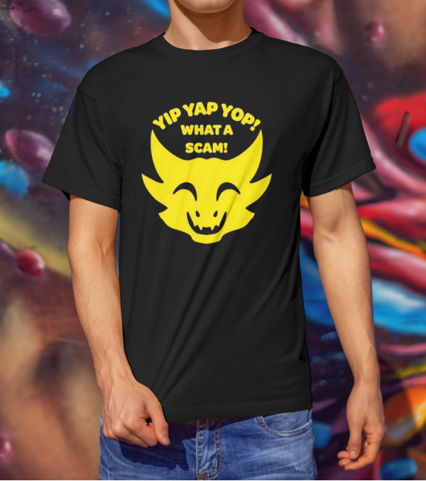 Yip Yap Yop What A Scam Draconic Smiling Face T-Shirt