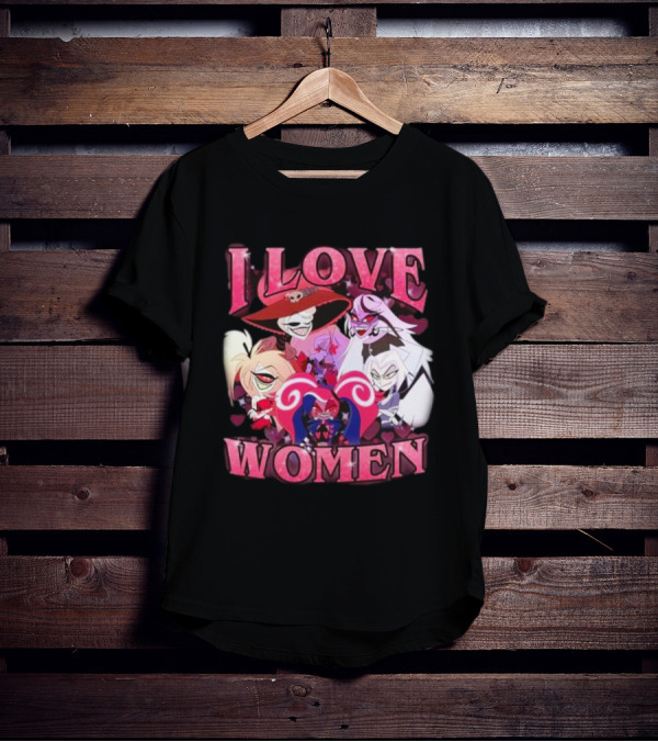 Hazbin Hotel I Love Women Characters Fan T-Shirt
