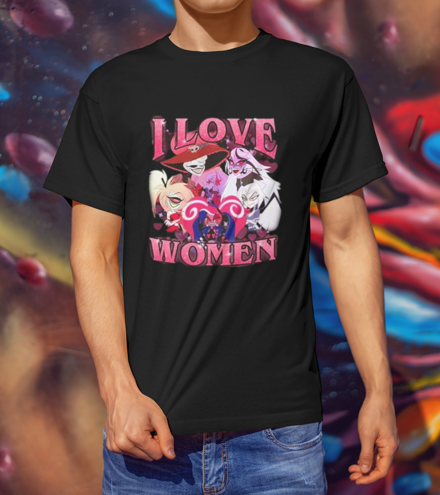 Hazbin Hotel I Love Women Characters Fan T-Shirt