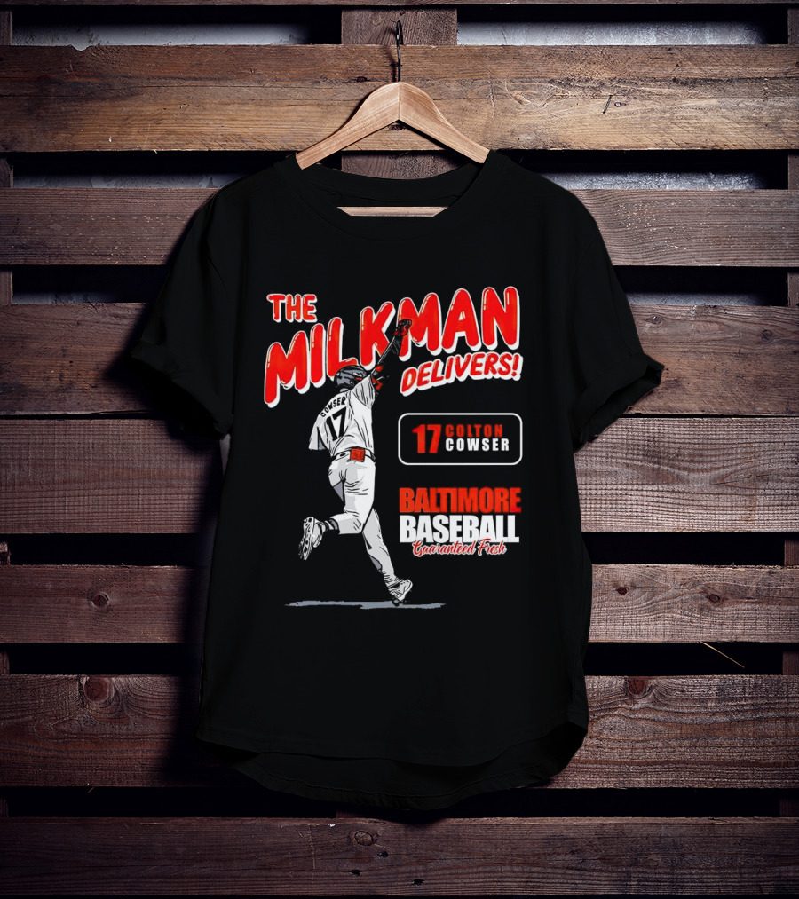 The Milkman Delivers Colton Cowser 17 Baltimore Baseball Guaranteed Fresh T-Shirt