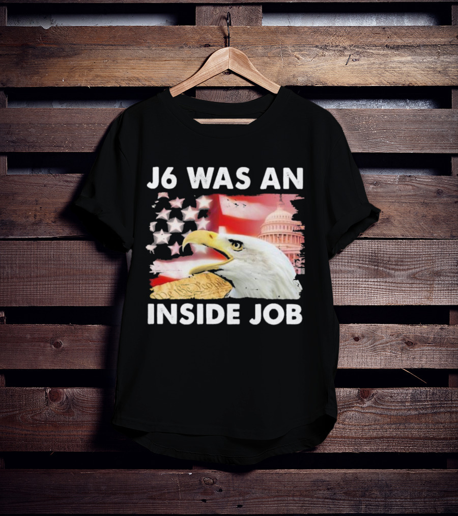 J6 Was An Inside Job Bald Eagle Capitol American Flag USA T-Shirt